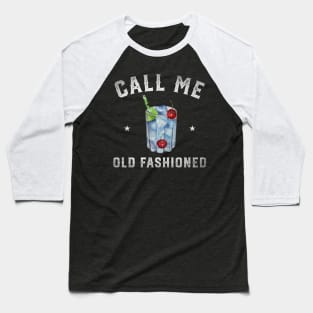 Call me old Fashioned Funny Cocktail Drinking Baseball T-Shirt